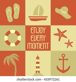 vector illustration summer poster with summer symbols and note saying enjoy every moment