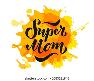 Vector illustration of Super Mom text for card, clothes. badge tag icon. Inspirational quote card invitation banner. Hand lettering typography poster. EPS 10