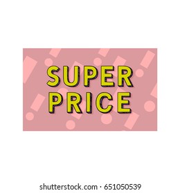 Vector illustration, super price tag with hand drawn lettering on a trendy geometrical background
