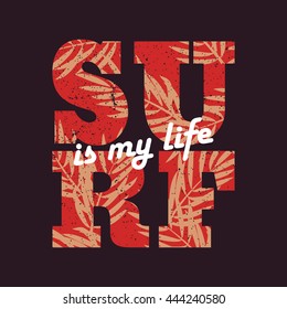 Vector illustration. Surf is my life. Design for t-shirt