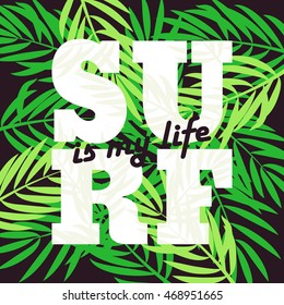 Vector illustration. Surf is my life. Design for t-shirt