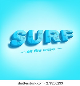 Vector illustration of surf on the wave. It is Vector graphics print for t-shirts with 3D letters and for use in other spheres. 3D letters.