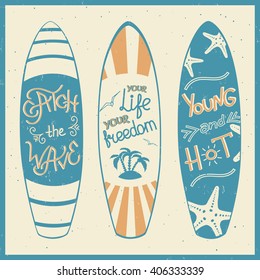 Vector illustration of surfing boards with lettering. Inscriptions  - "Catch the wave", "your life your freedom", "young and hot". Vintage poster.