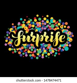 Vector illustration of Surprise text. Modern brush calligraphy for badge, tag, icon, banner, print, design. Lettering typography. Colorful confetti background. Inspirational quote. EPS10
