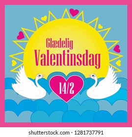Vector illustration with Swans, text in Danish (Denmark) meaning Happy Valentines day: Glaedelig Valentinesdag. Date on hearth.