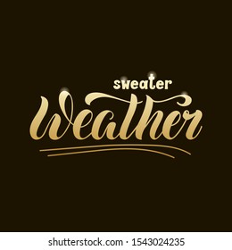 Vector illustration of sweater weather brush lettering for banner, flyer, poster, clothes, postcard, logo, advertisement, design. Handwritten text for template, billboard, print, décor, print