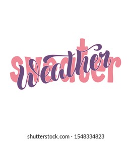 Vector illustration of sweater weather brush lettering for banner, flyer, poster, clothes, postcard, logo, advertisement, design. Handwritten text for template, billboard, print, décor, print