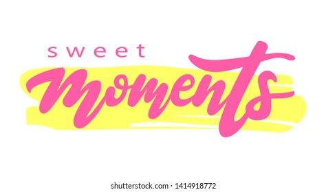 Vector illustration of Sweet moments slogan text. Hand drawn motivational positive quote. Lettering typography for clothes, poster, print, coffee mug, social media, menu, cafe logo