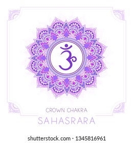 Vector illustration with symbol Sahasrara - Crown chakra and decorative frame on white background. Round mandala pattern and hand drawn lettering. Colored.