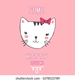 Vector illustration for T shirt design graphic for girls. Composition with cute cat and font. Some kitty love me. Can be used for design of cards