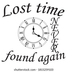 Vector illustration of  t shirt design with a picture of the clock and the words "Lost time never found again" 