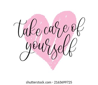 Vector illustration of Take Care of Yourself lettering quote. Self-care and body positive trendy concept. Modern calligraphy text design print for fashion, t shirt, label, badge, sticker, card, banner