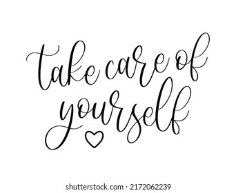 Vector illustration of Take Care of Yourself lettering quote. Self-care and body positive trendy concept. Modern calligraphy text design print for fashion, t shirt, label, badge, sticker, card, banner