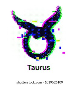 Vector illustration of Taurus zodiac sign with grunge and glitch effect.