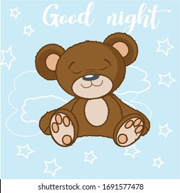 Vector illustration. The teddy bear is asleep on a cloud in the night sky and stars. Baby card with handwriting "Good night"
