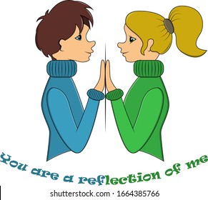 vector illustration teens boy and girl look at each other touching with palms on a white background with the inscription. You are reflection of me.