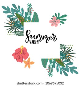Vector illustration of template with brush lettering quote Summer Vibes, designed with tropical flowers and leaves in frame for invitation, poster card design