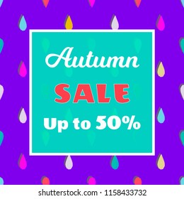 Vector illustration template with the phrase "Autumn sale up to 50%" on violet background with multicolored raindrops
