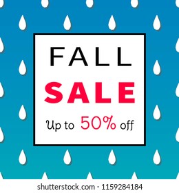 Vector illustration template with the phrase "Fall sale up to 50% off" on blue background with white raindrops