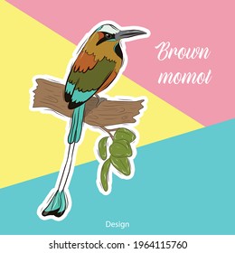 Vector illustration template for a postcard, business card, or advertising banner. Stock illustration. Tropical bird sticker on a bright background. Brown momot .