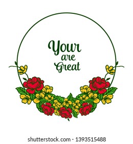 Vector illustration template your are great with crowd of rose colorful flower frames blooms hand drawn