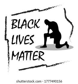 Vector illustration with the text "Black Lives Matter" and black silhouette of a black man kneeling.