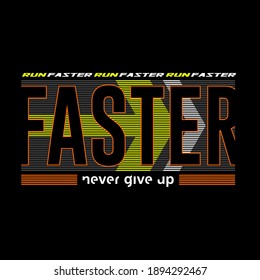 Vector illustration of a text graphic, RUN FASTER, perfect for the design of t-shirts, shirts, hoodies, etc.
