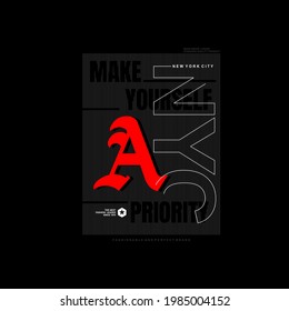 Vector illustration of text graphics, make yourself priority, perfect for the design of t-shirts, shirts, hoodies, etc.
