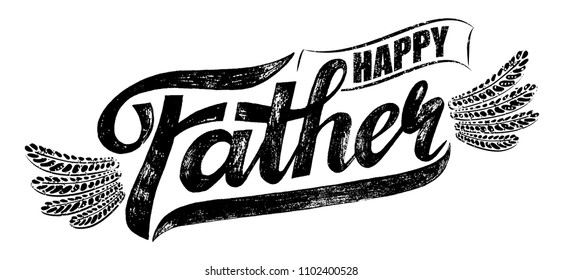 Vector illustration of text Happy Father. Handwritten word Father drawn with wings. Grunge, vintage t shirt design. Retro style. Lettering Calligraphic Emblems, Badges, Congratulation card. Isolated.