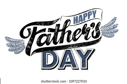 Vector illustration of text Happy Fathers Day. Handwritten word Father's drawn with wings. Grunge, vintage design. Retro style. Lettering Calligraphic Emblems, Badges, Congratulation card. Isolated.