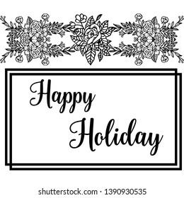 Vector illustration text happy holiday with flower frame backdrop