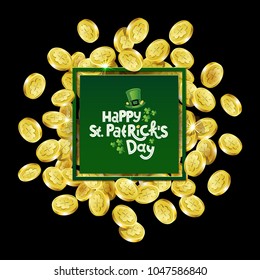 Vector illustration. Text Happy St. Patrick's Day on background of gold moneys with drawn shamrock. 
For Irish celebration design . For printing posters, banners, flyers.
