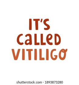 Vector illustration with text lettering "It's called vitiligo". Skin disease. Acceptance of yourself and body positive. For blog, articles, banner, design