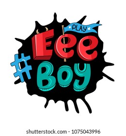 Vector illustration with text Play, Eee boy. Typography design for Social media, blogs. Print design, lettering, slogan graphics for t-shirts, funny phrase for gamers.