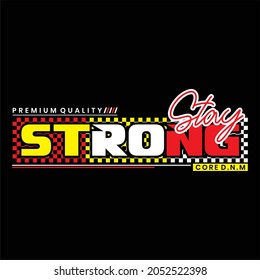 Vector illustration of text, stay strong, black background, perfect for t-shirts, hoodies, and more
