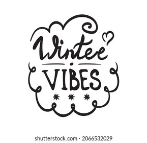 Vector illustration. The text "Winter vibes". Black lettering. Picture for printing souvenirs, postcards for winter.
