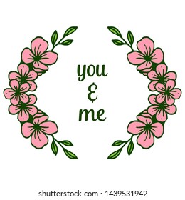 Vector illustration texture pink wreath frame with poster you and me