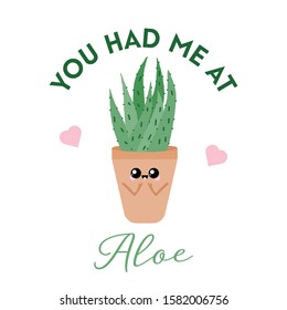 Aloe Plants You Had Me At Aloe Aloe Plant Plant Humor
