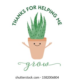 Vector illustration of a textured aloe vera with a cute face and typography. Thanks for helping me grow. Funny houseplant concept. svg