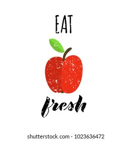 Vector illustration of textured red apple with green leaf and with hand lettereing Eat Fresh for motivation, card, poster or banner