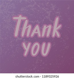 Vector illustration of thank you text for logotype, flyer, banner, invitation or greeting card, postcard, typography poster. Handwritten modern lettering. Inspirational quote on textured background.