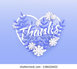Vector illustration of Thanks text winter natural design with white word surrounded by blue tree leaves and falling snowflakes in heart shape - seasonal romantic layout with gratitude .