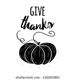 Vector illustration. Thanksgiving card. Modern calligraphy text Give Thanks on hand drawn black pumpkin silhouette. Typography design element for greeting card, invitation, print