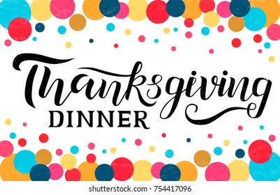 Vector illustration. Thanksgiving Dinner typography vector design for greeting cards and poster on white background with multicolored circles. Thanksgiving beautiful inscription, brush lettering.