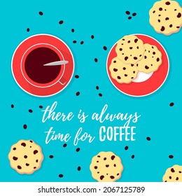 Vector illustration, There is always time for coffee inspirational card. A cup of coffee and chocolate chip cookies
