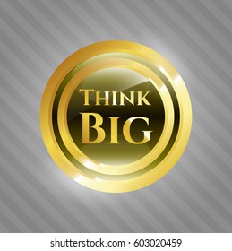 Vector Illustration Of Think big gold shiny badge
