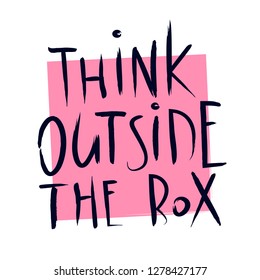 
Vector Illustration think outside the box quote lettering. Calligraphy inspiration graphic design. Hand written typography element. 