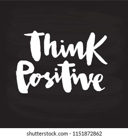 Vector illustration of think positive for logotype, flyer, banner, invitaion or greeting card, postcard. Think positive typography poster. Handwritten modern lettering. Think positive quotation.
