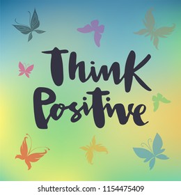 Vector illustration of think positive for logotype, flyer, banner, invitaion or greeting card, postcard. Think positive typography poster. Handwritten modern lettering. Think positive quotation.