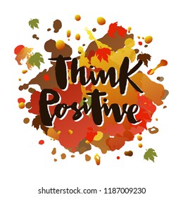 Vector illustration of think positive for logotype, flyer, banner, invitation or greeting card, postcard. Think positive typography poster. Handwritten modern lettering. Think positive quotation.